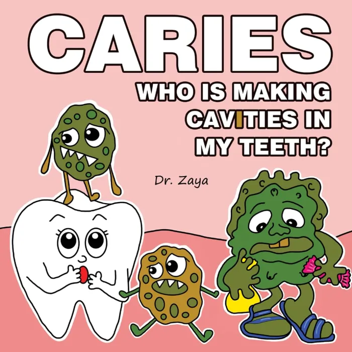 Book cover: Caries — Who Is Making Cavities in My Teeth? by Dr. Zaya